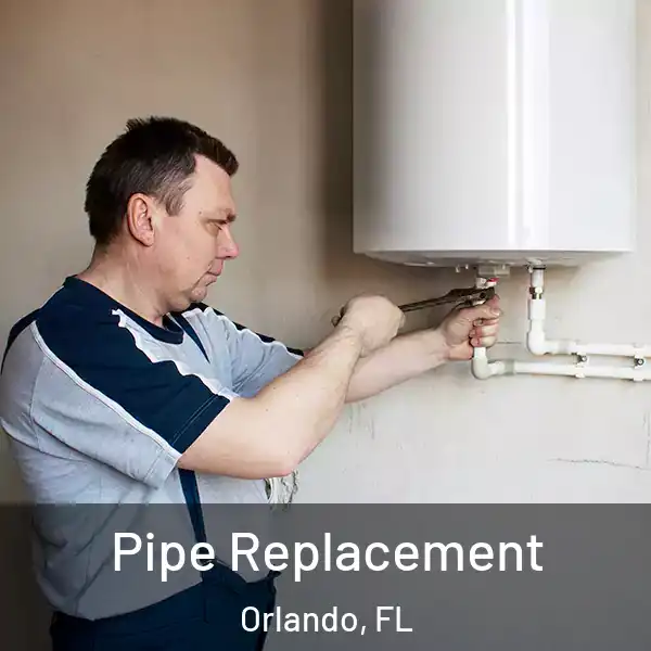  Pipe Replacement Orlando, FL