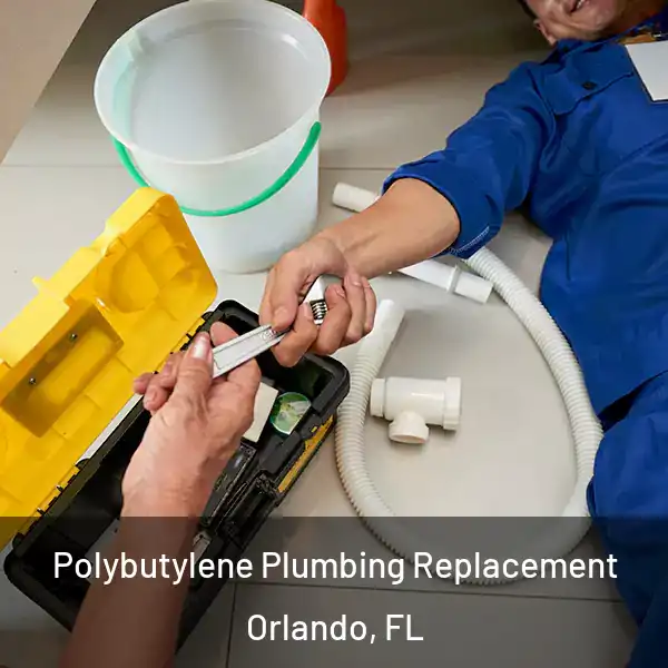  Polybutylene Plumbing Replacement Orlando, FL